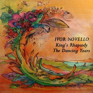 Novello: Kings Rhapsody & The Dancing Years