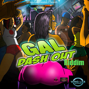 Gal Dash out Riddim (Explicit)