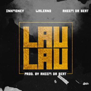 Lau Lau (feat. Waleano & Akeem Da Beat)