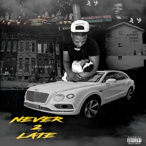 Never 2 Late (Explicit)