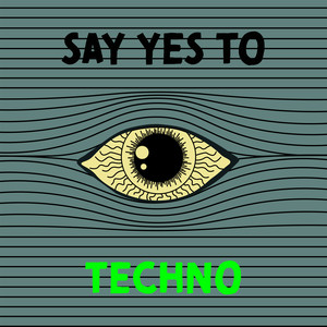 Say Yes to Techno (Explicit)