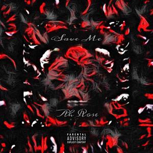 Save Me Ah Rose (Deluxe) [Explicit]