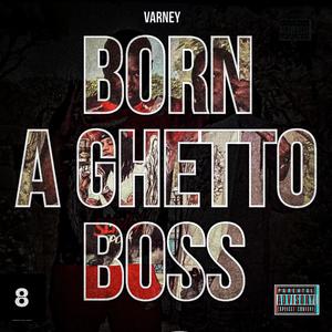 Born A Ghetto Boss (Explicit)