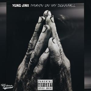 Prayin on my downfall (Explicit)