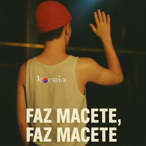 FAZ MACETE, FAZ MACETE