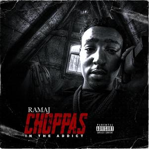 Choppas In The Addict (Explicit)