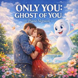 ONLY YOU: GHOST OF YOU (Piano Version)