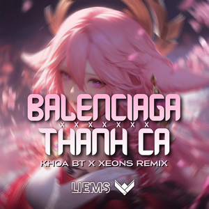 Balenciaga x Thánh Ca (Khoa BT x Xeons Remix)