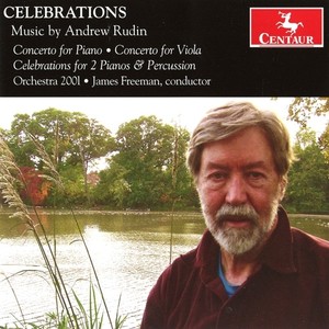 RUDIN, A.: Celebrations / Piano Concerto / Viola Concerto (Barone, Deubner, Orlando, Freeman, Orchestra 2001)