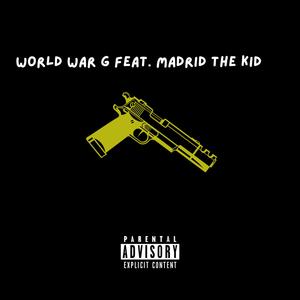 World war G (feat. Madrid the kid) (Explicit)