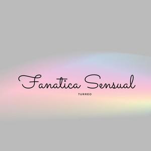 Fanatica Sensual (Fran Dj) [Turreo Edit] [Explicit]