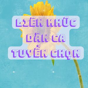 Liên Khúc Dân Ca Tuyển Chọn