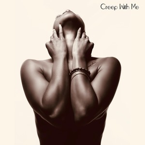 Creep with Me (Explicit)