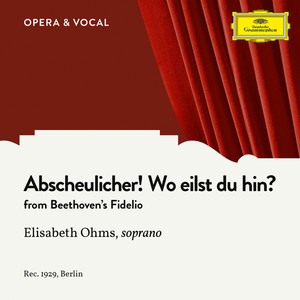 Fidelio, Op. 72 - Abscheulicher! Wo eilst du hin?