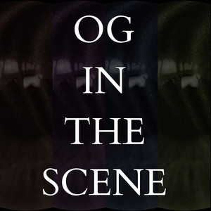 Og in the Scene