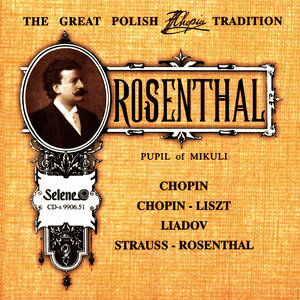 The Great Polish Chopin Tradition: Maurycy Rosenthal