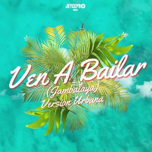 VEN A BAILAR (JAMBALAYA)