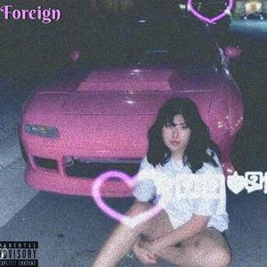 Foreign (feat. beugleboi) (Explicit)