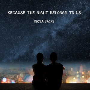 Because the Night Belongs To Us