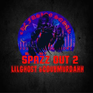 SPAZZ OUT 2 (feat. LILGHOST & CDUBMURDAHH) (Explicit)