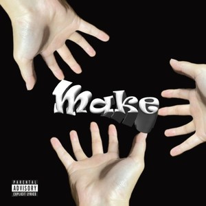 Make!! (Explicit)