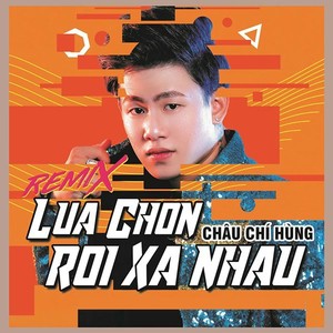 Lựa Chọn Rời Xa Nhau (Remix)