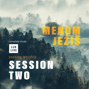 Soaking Worship Session Two - Menom Ježiš (Live)