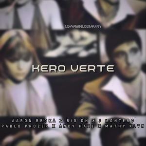 KERO VERTE (feat. Aaron Broka, Pablo Prozer, Andy Haze & Mathyklyn klyn)