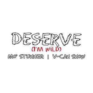 Deserve (I'm Wild)