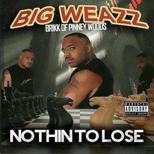 Big Weazz Nothin' to Lose (Explicit)