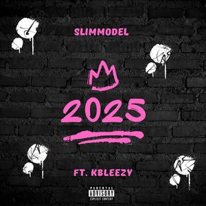 2025 (feat. KBleezy) (Explicit)