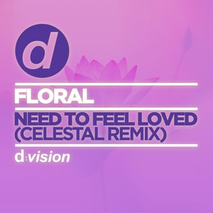 Need To Feel Loved (Celestal Remix)