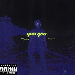Yea Yea (feat. Trey Kidd) (Explicit)