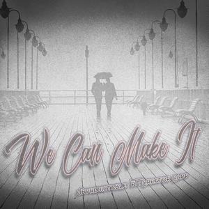 We Can Make It (feat. Creator Capp) [Explicit]