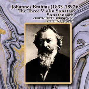 Johannes Brahms: The Three Violin Sonatas and Sonatensatz