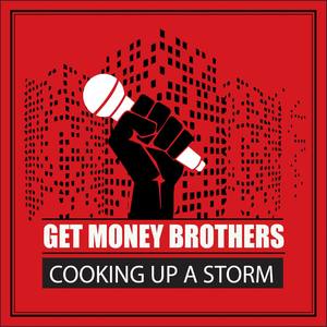 Get Money Brothers: Cooking Up a Storm