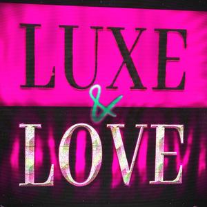 LUXE ET LOVE (Explicit)