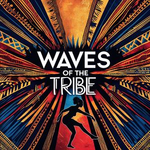 Waves of the Tribe