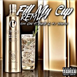 Fill My Cup (BlakkB & A-1 Seranno Remix) [Explicit]