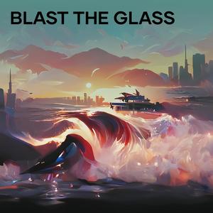 Blast the Glass