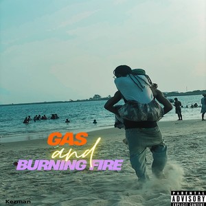 Gas and Burning Fire (Explicit)