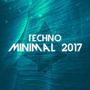 Techno Minimal 2017 (Explicit)
