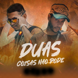 Duas Coisas Não Pode (Explicit)