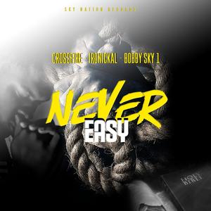 Never Easy (feat. Ironickal & Bobby Sky1)