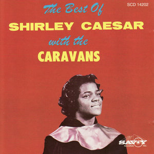 The Best of Shirley Caesar With the Caravans