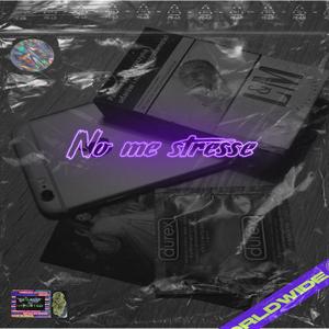 No Me Stresse (feat. xgness) [Explicit]