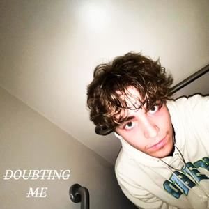 DOUBTING ME (Explicit)