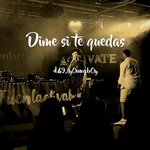 Dime si te quedas (feat.  D49)
