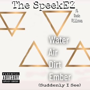 Water Air Dirt Ember (Suddenly I See) [feat. Wade Willsun] [Explicit]