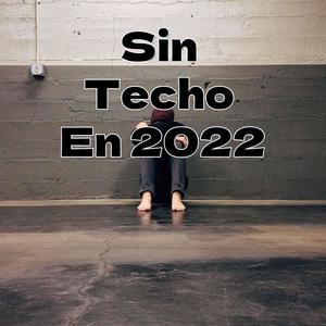 Sin Techo En 2022